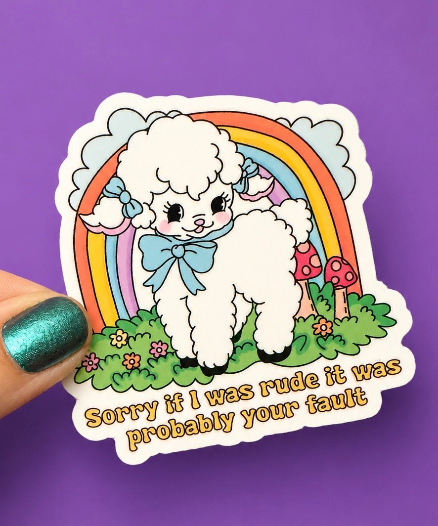 Sorry If I Was Rude It Was Probably Your Fault Sticker