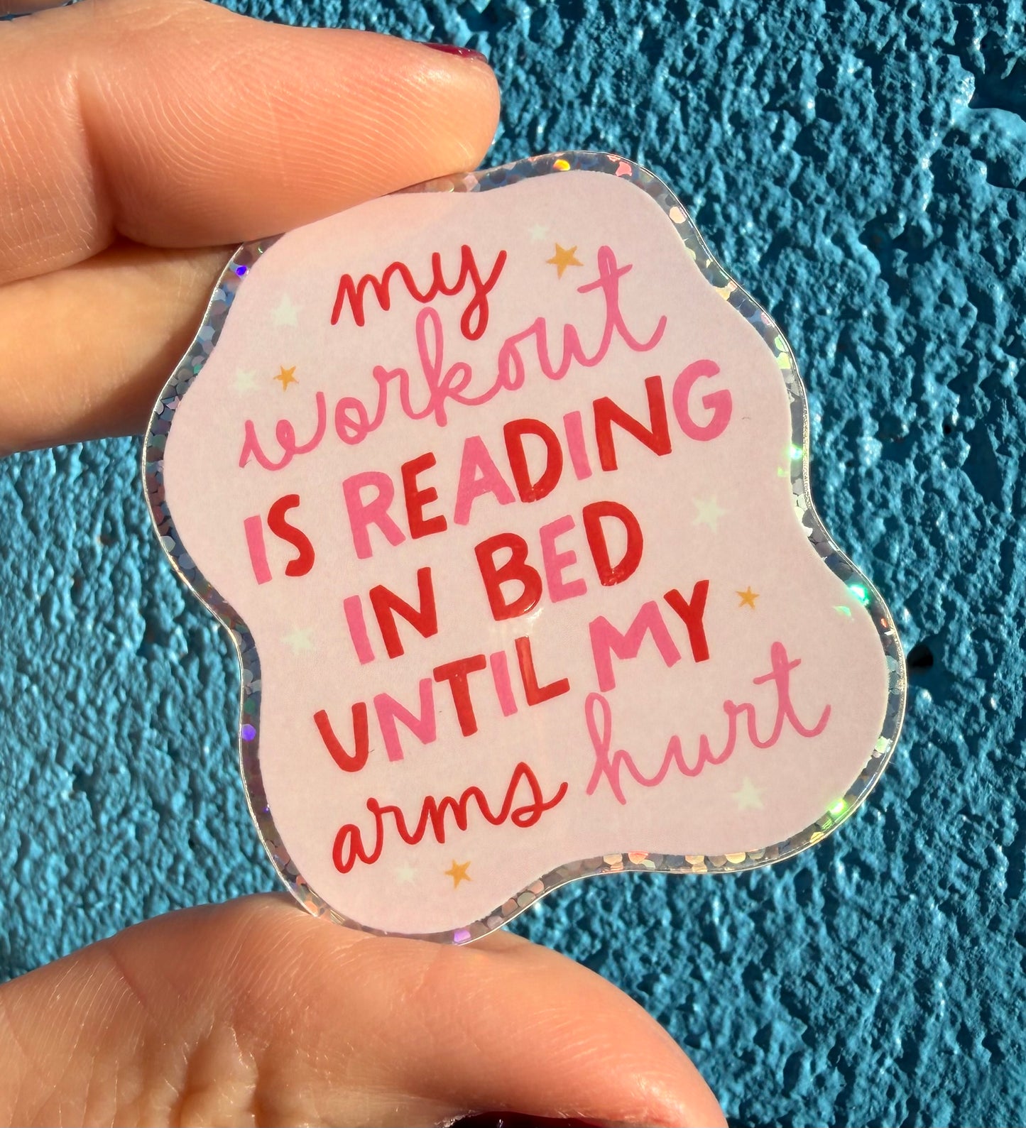 My Workout Is Reading In Bed Until My Arm Hurts Mini Glitter Sticker