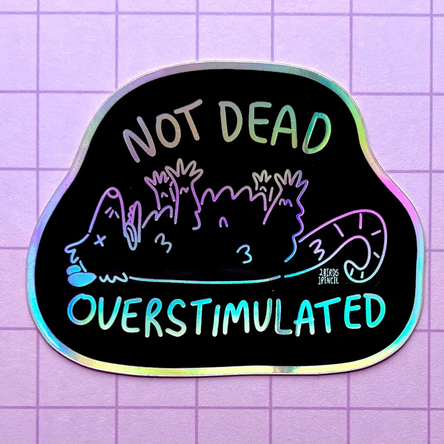 Not Dead Overstimulated Possum Holographic Sticker