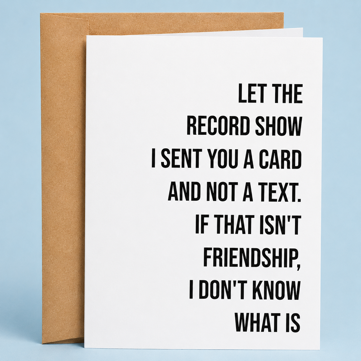 Let The Record Show I Sent You A Card And Not A Text Card