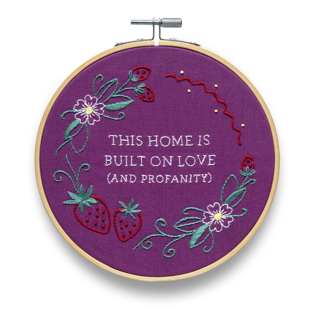 This Home Is Built On Love And Profanity Embroidery Kit