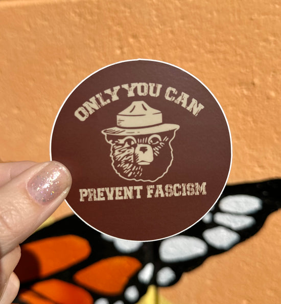 Only You Can Prevent Fascism Sticker