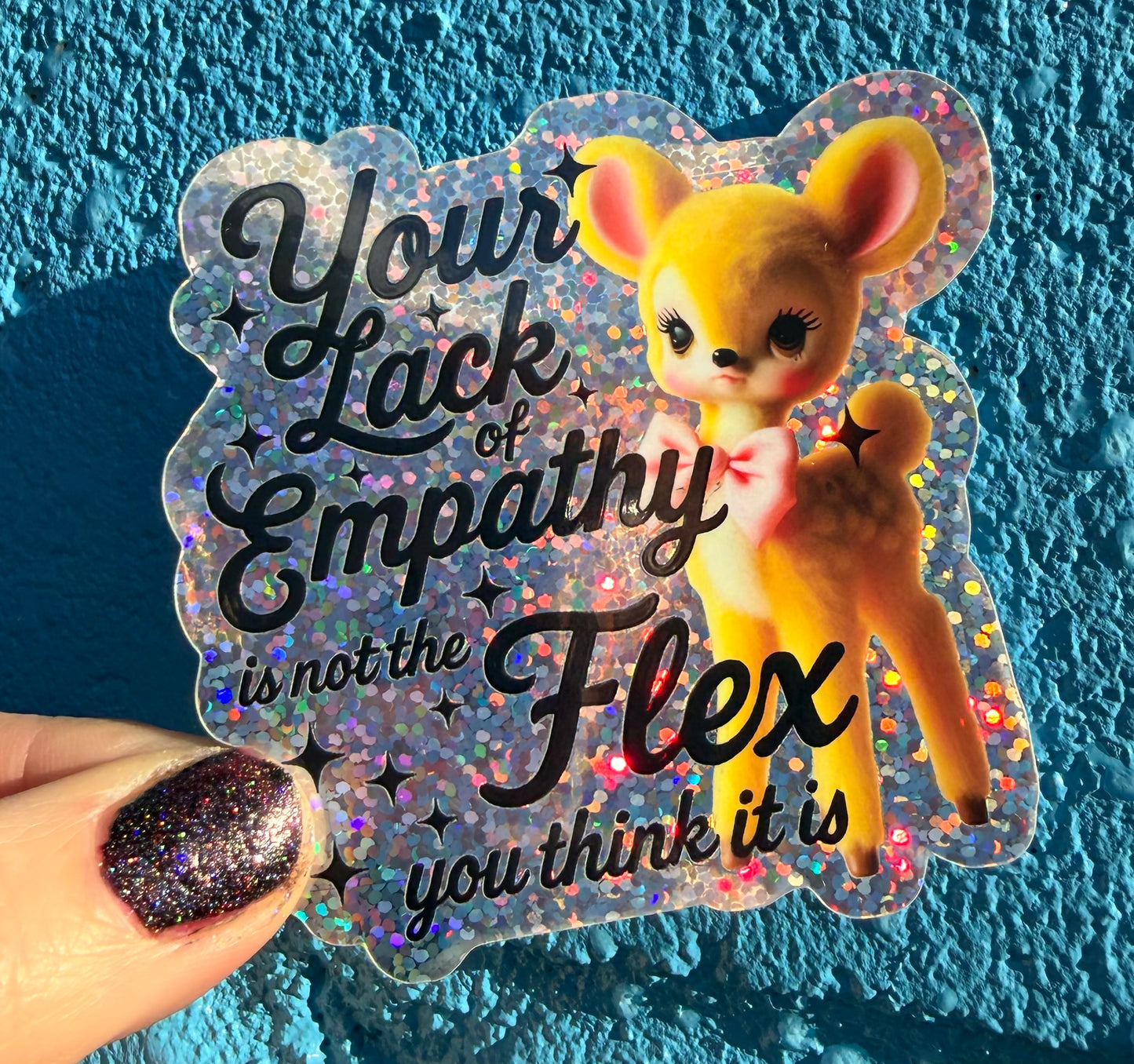 Your Lack Of Empathy Is Not The Flex You Think It Is Glitter Sticker
