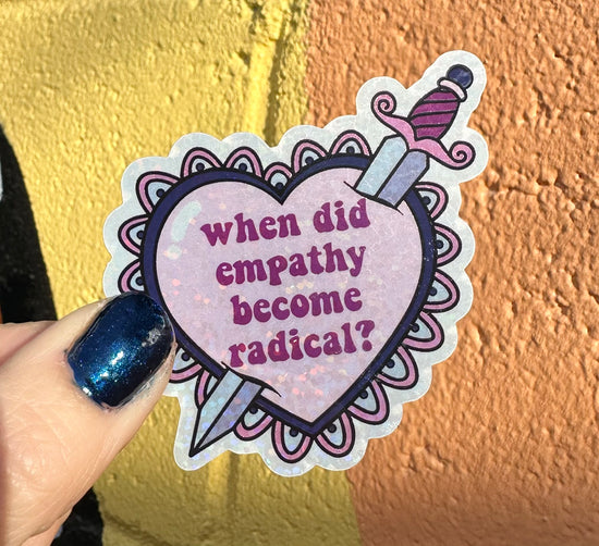 When Did Empathy Become Radical? Glitter Sticker