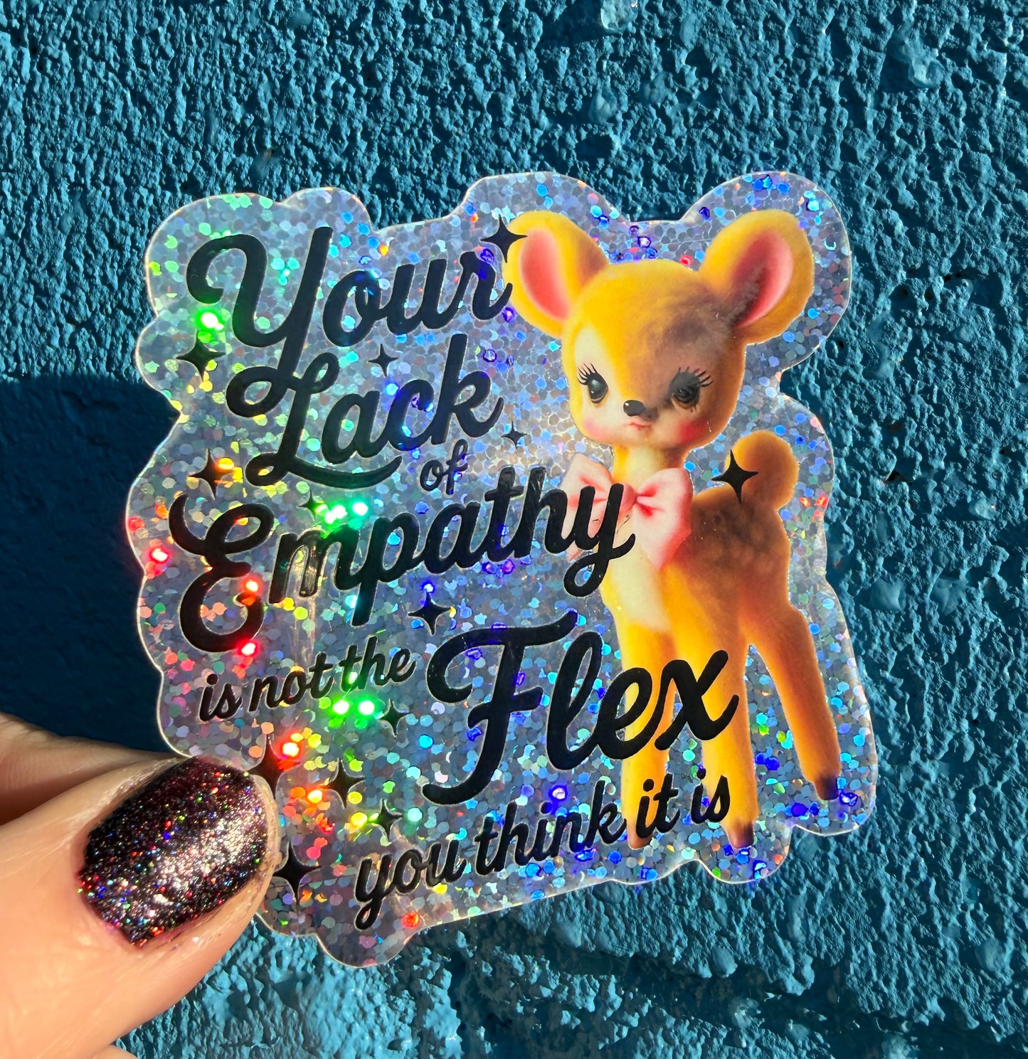 Your Lack Of Empathy Is Not The Flex You Think It Is Glitter Sticker