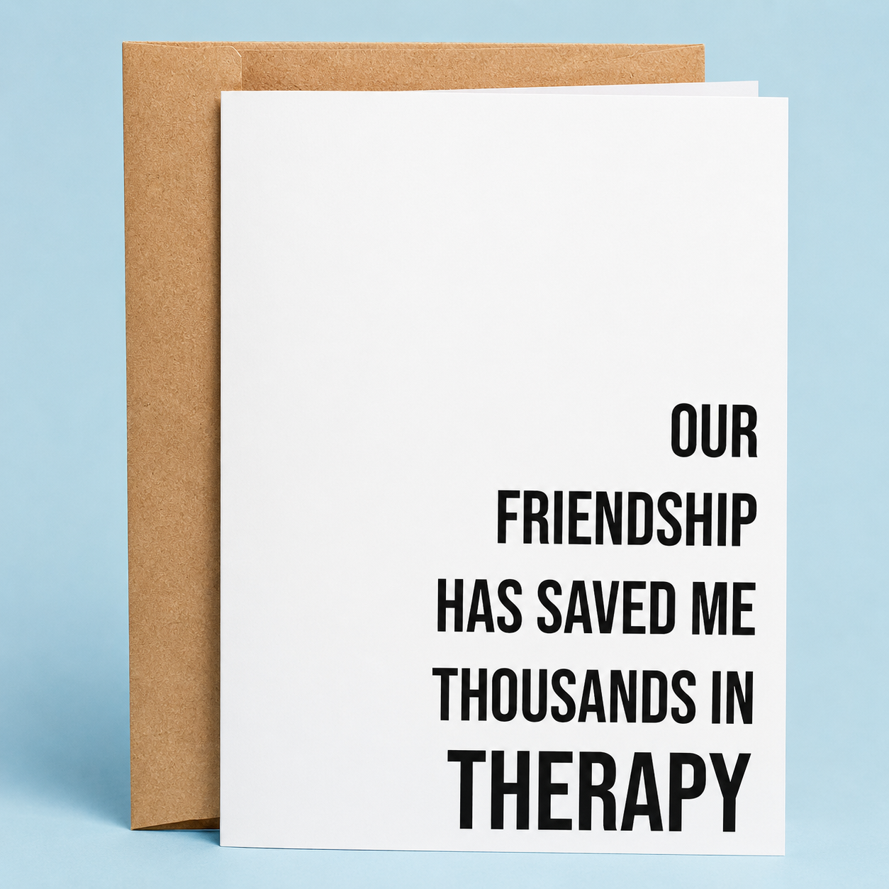 Our Friendship Has Saved Me Thousands In Therapy Card