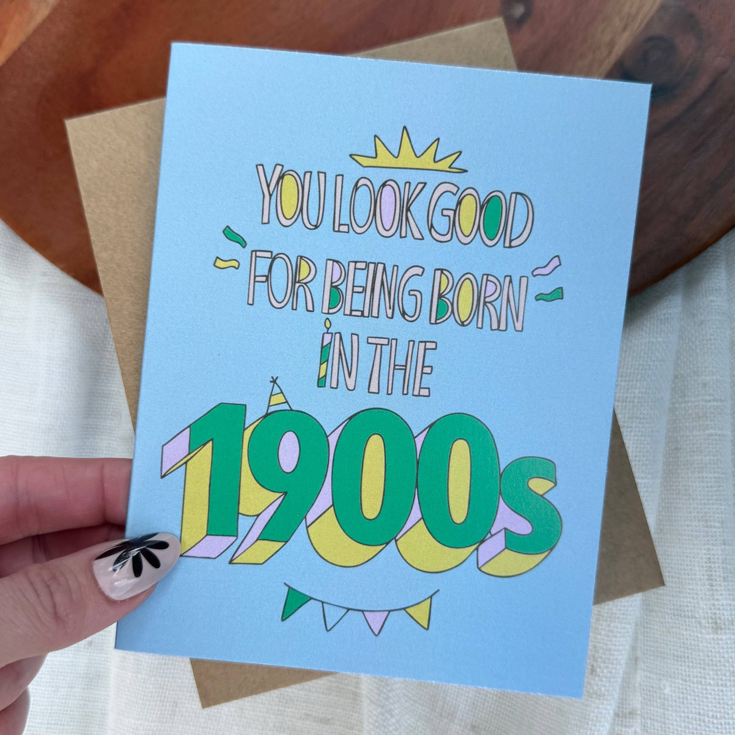 You Look Good For Being Born In The 1900s Card