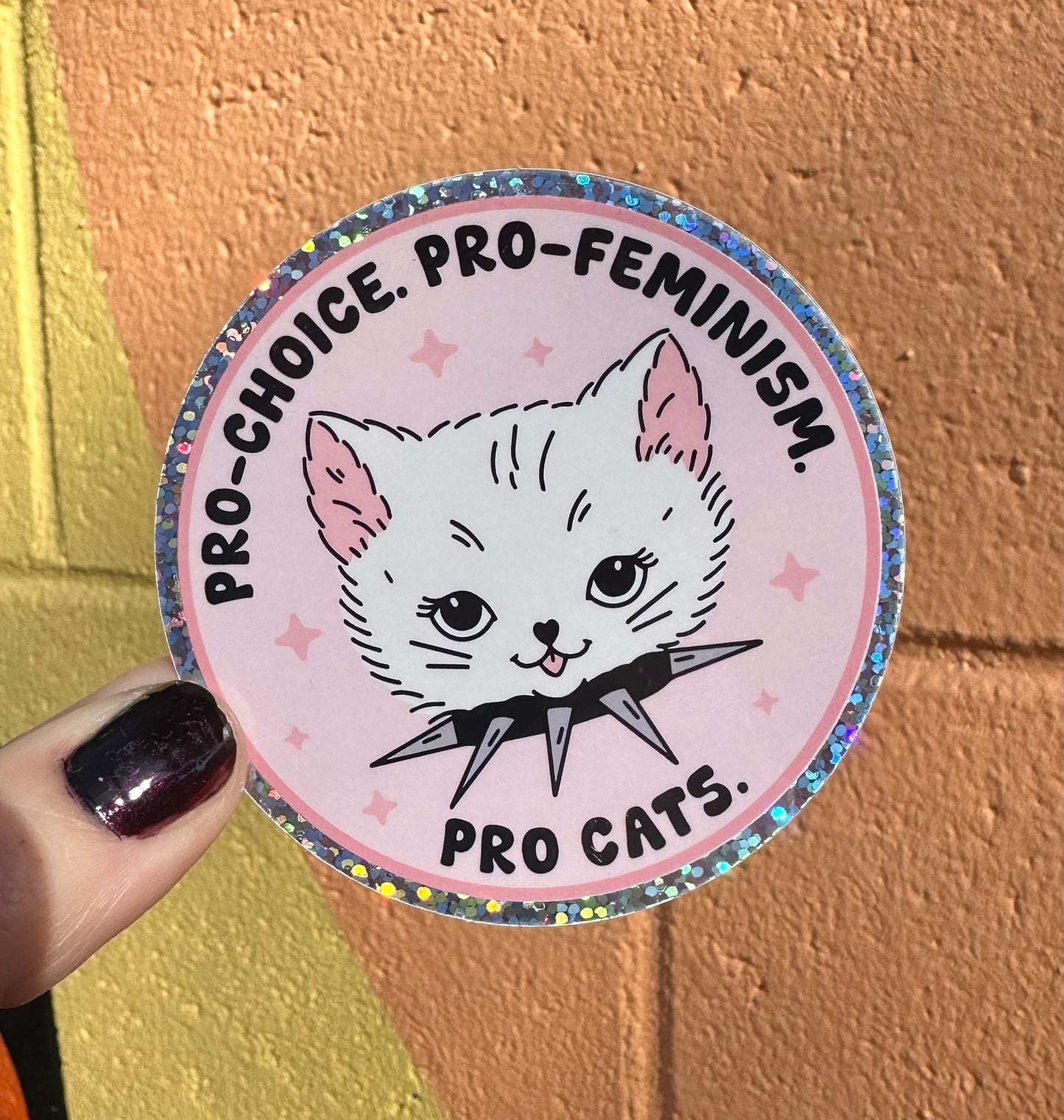 Pro-Choice. Pro-Feminism. Pro Cats Glitter Sticker – Hilarious Humanitarian
