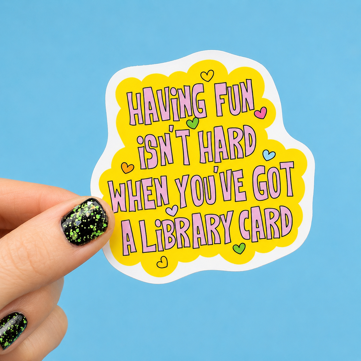 Having Fun Isn't Hard When You've Got a Library Card Sticker