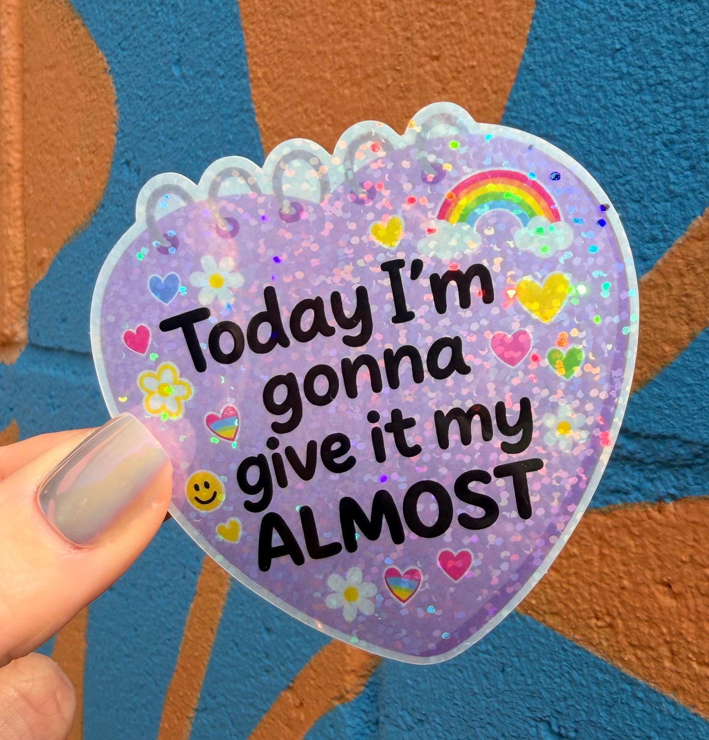 Today I'm Gonna Give It My Almost Glitter Sticker