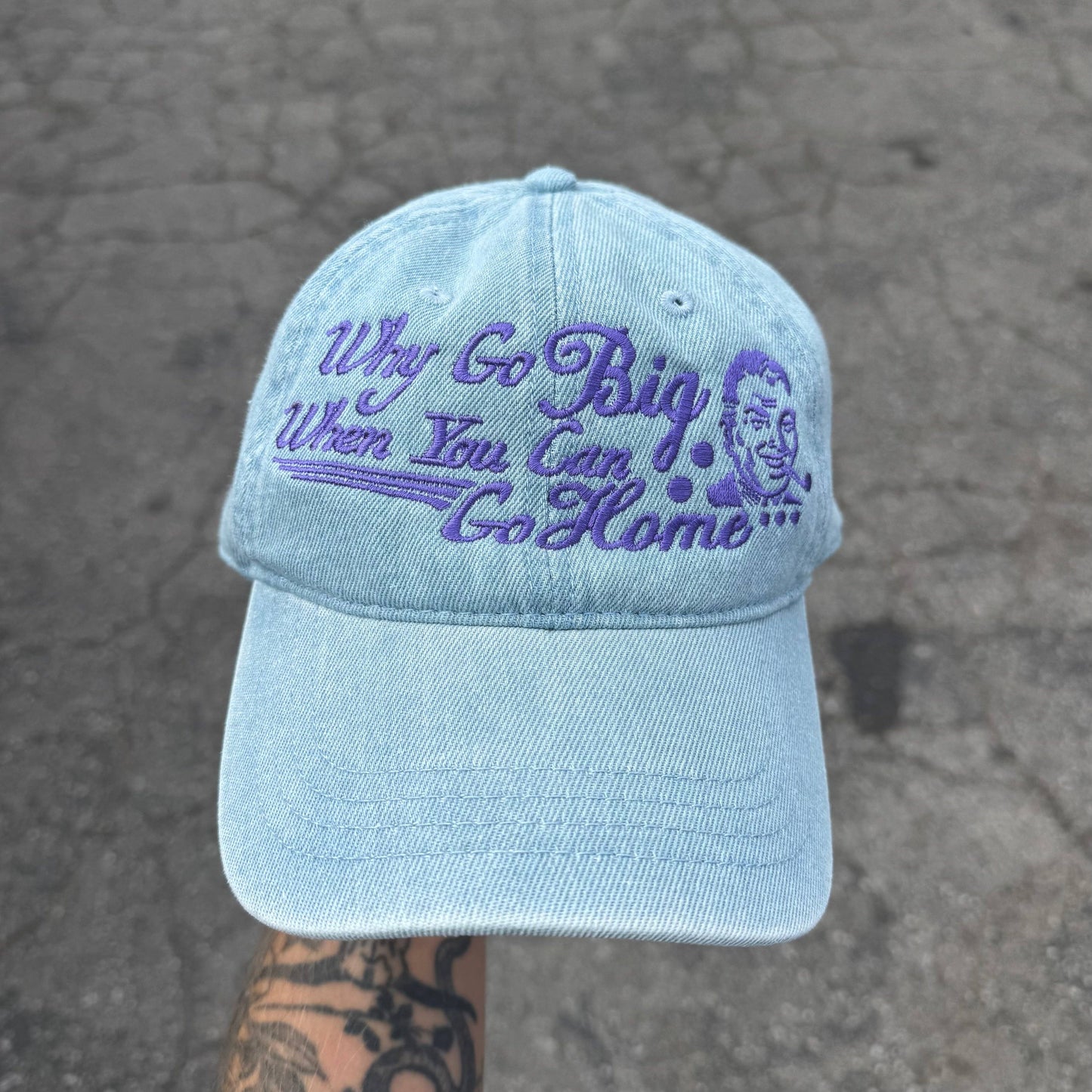 Why Go Big When You Can Go Home Embroidered Hat