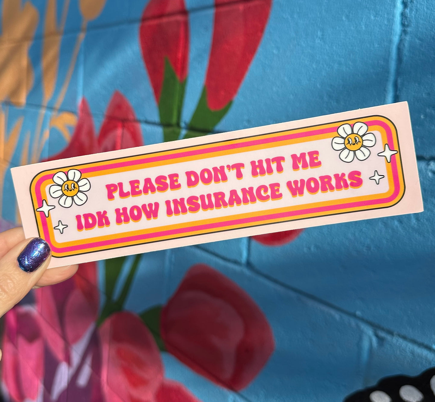 Please Don't Hit Me IDK How Insurance Works Bumper Sticker