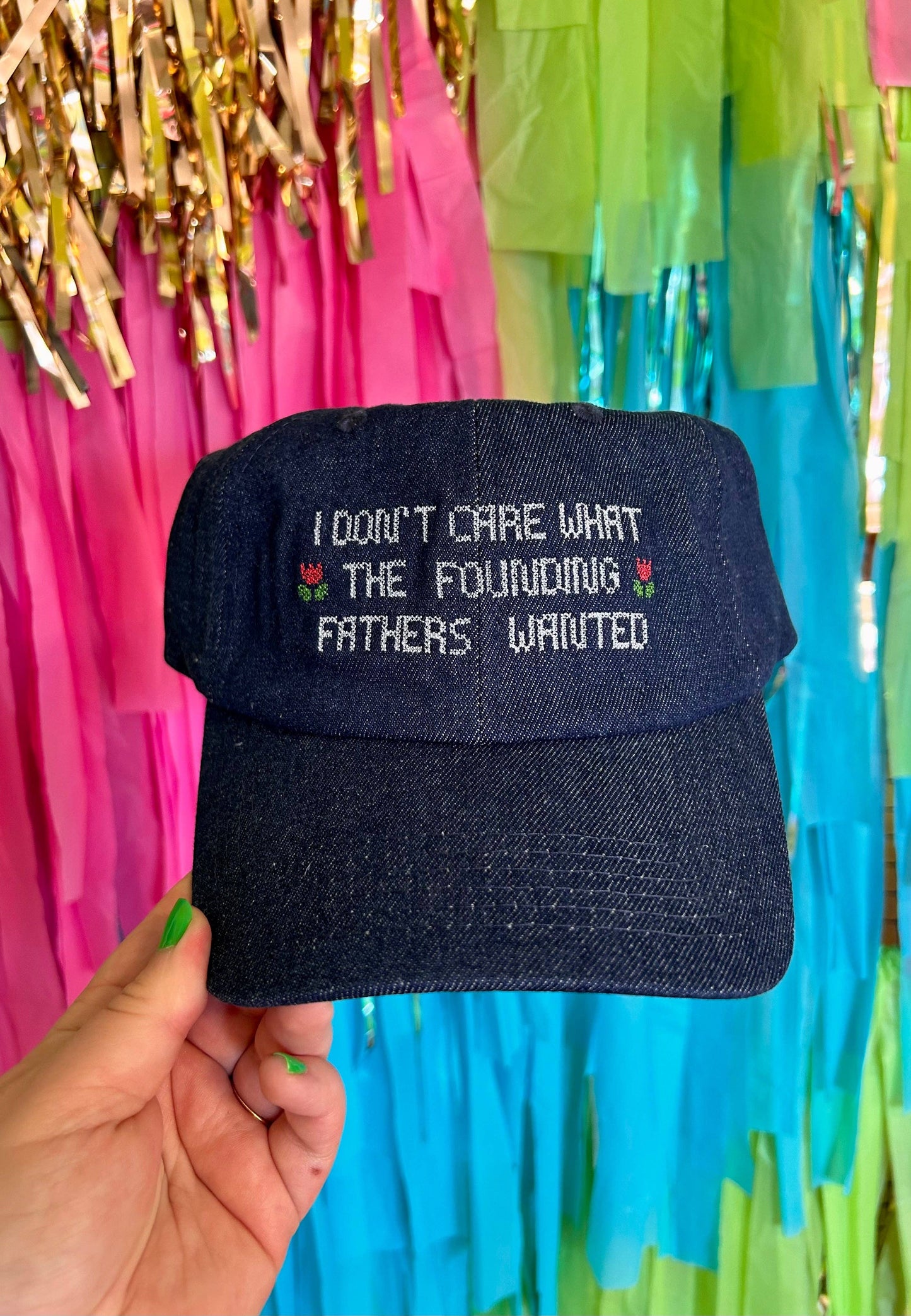 I Don't Care What The Founding Fathers Wanted Baseball Hat