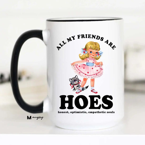 All My Friends Are Hoes 15 oz Mug