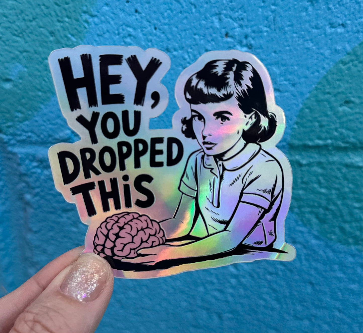 Hey, You Dropped This Holographic Sticker