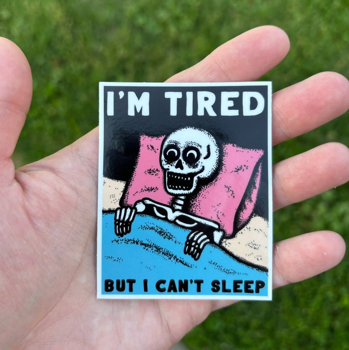 I'm Tired But I Can't Sleep Sticker