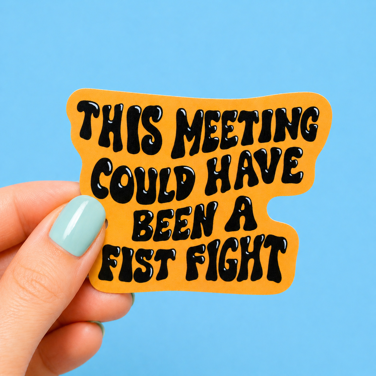 This Meeting Could Have Been A Fistfight Sticker