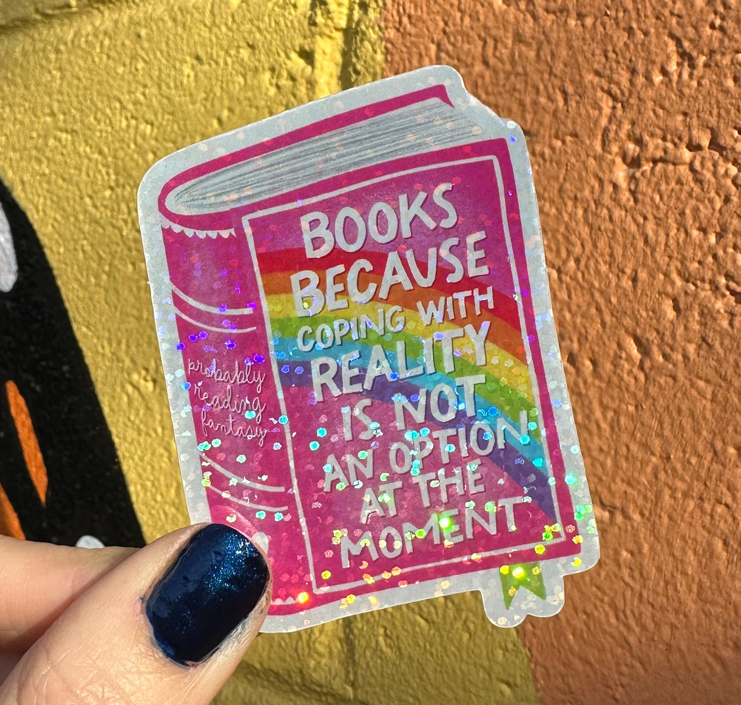 Books Because Coping With Reality Is Not An Option At The Moment Glitter Sticker