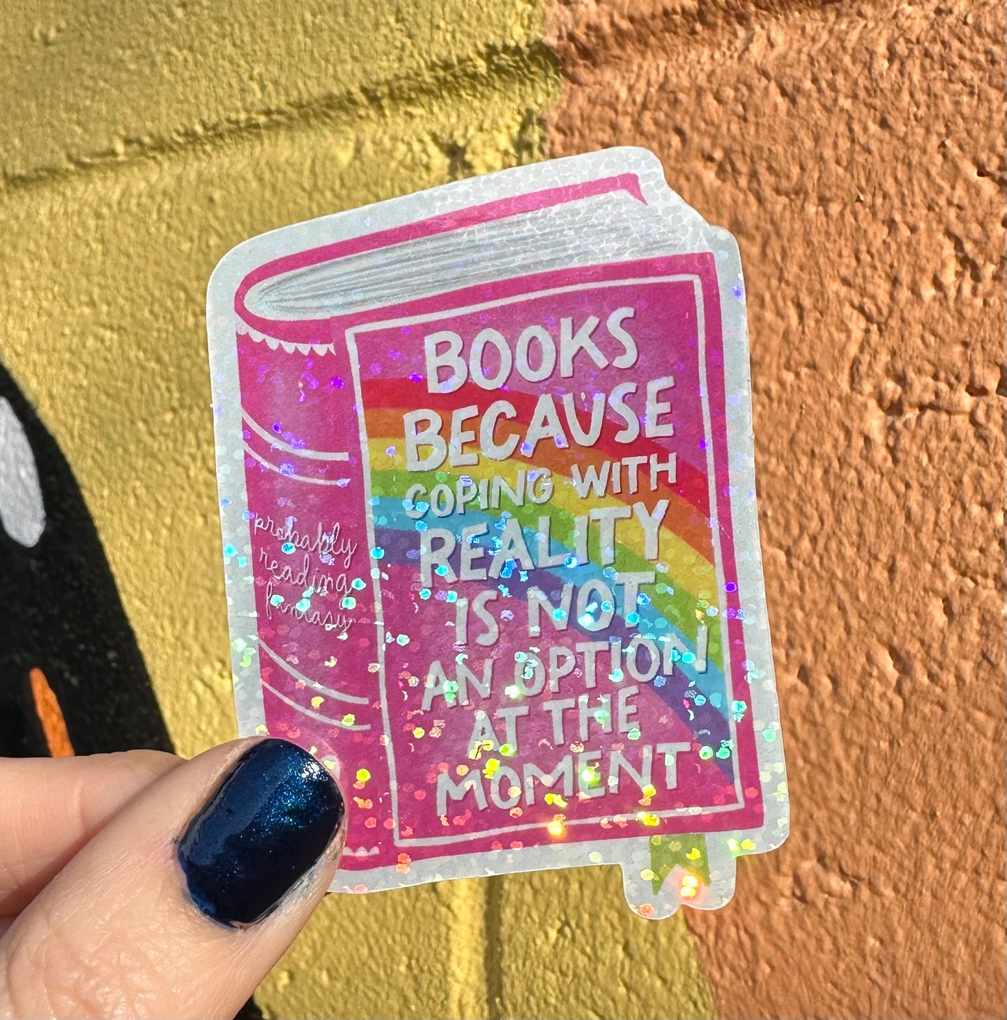 Books Because Coping With Reality Is Not An Option At The Moment Glitter Sticker
