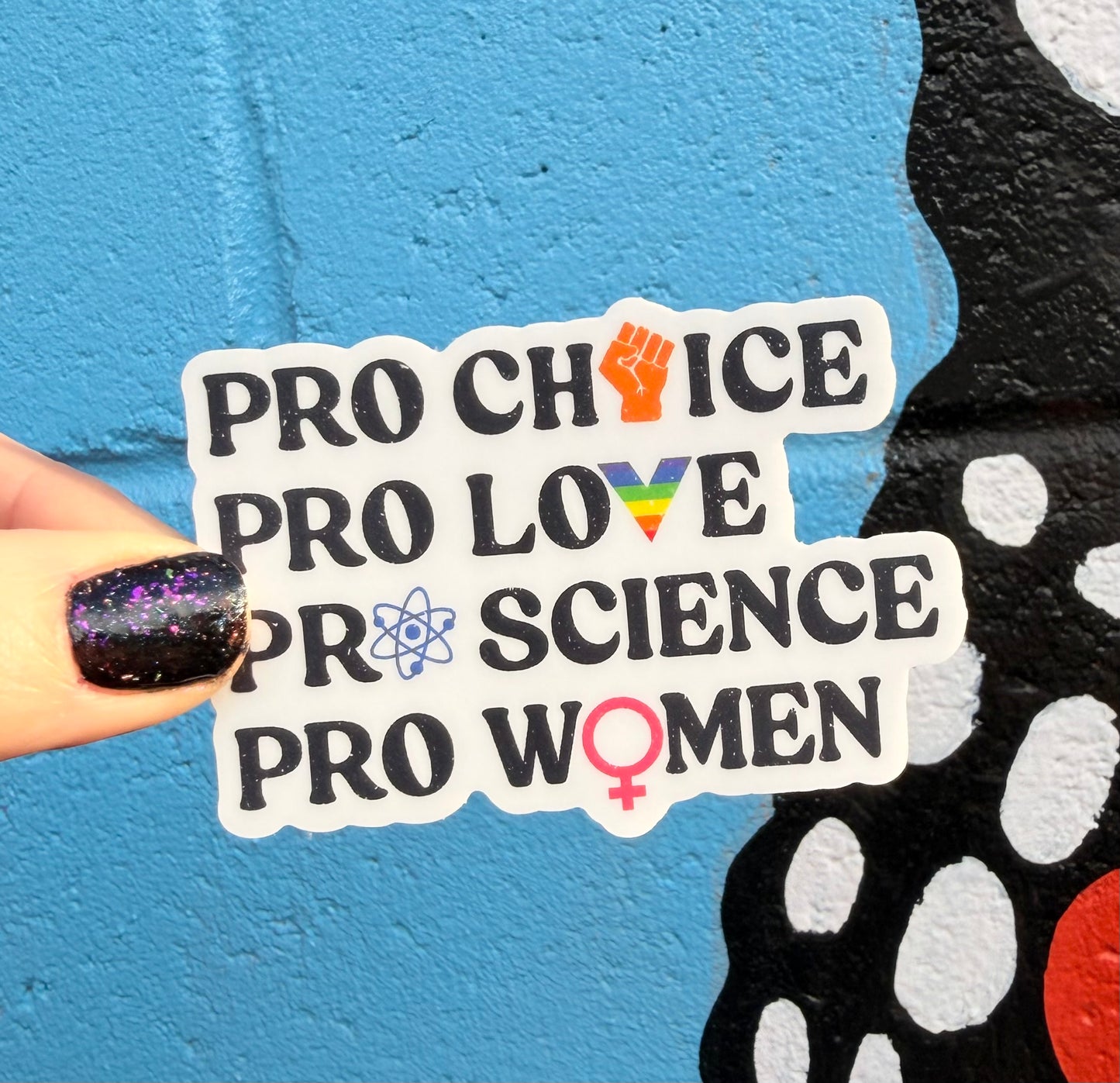 Pro Choice, Pro Love, Pro Science, Pro Women Sticker