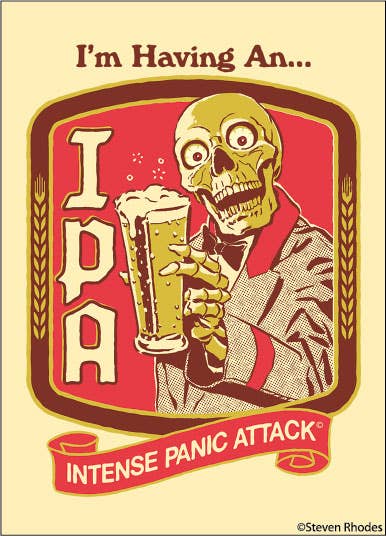 I'm Having An IPA (Intense Panic Attack) Magnet