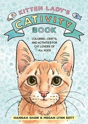 Kitten Lady’s CATivity Book: Coloring, Crafts, And Activities For All Ages