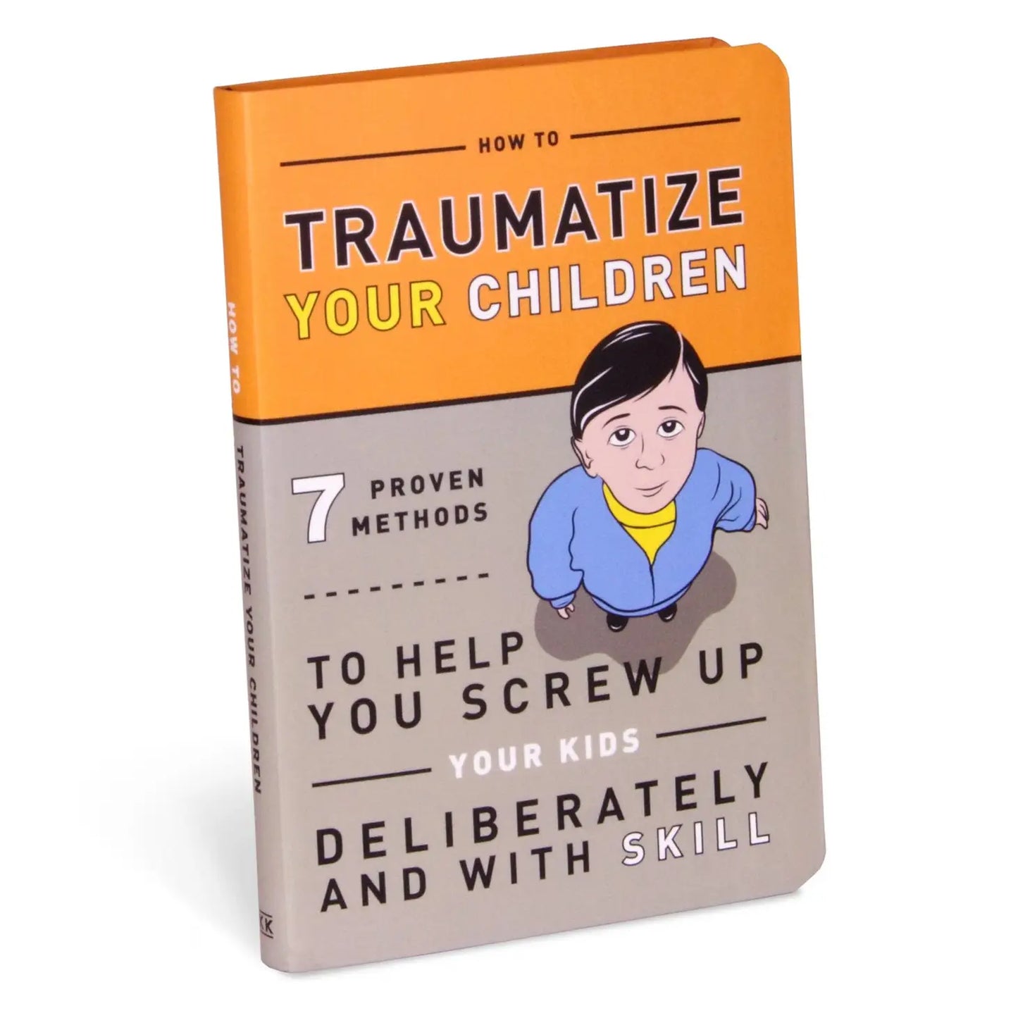 Load image into Gallery viewer, How To Traumatize Your Children: 7 Proven Methods To Help You Screw Up Your Kids Deliberately and with Skill Book - 144 pages
