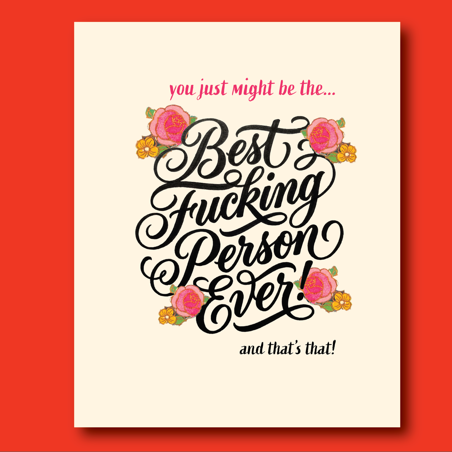 You Just Might Be The Best Fucking Person Ever! Card