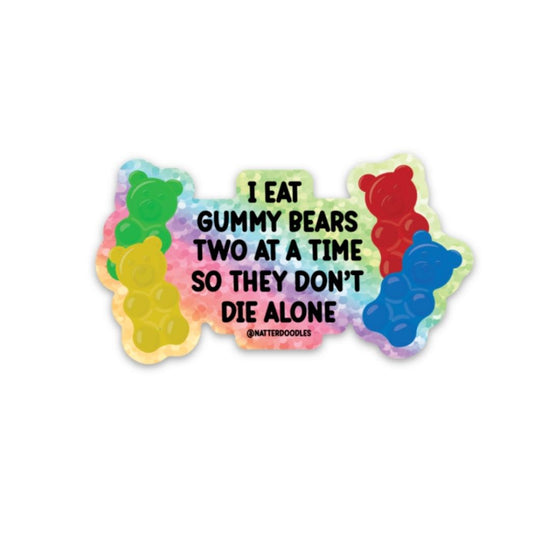 I Eat My Gummy Bears Two At A Time So They Don't Die Glitter Sticker