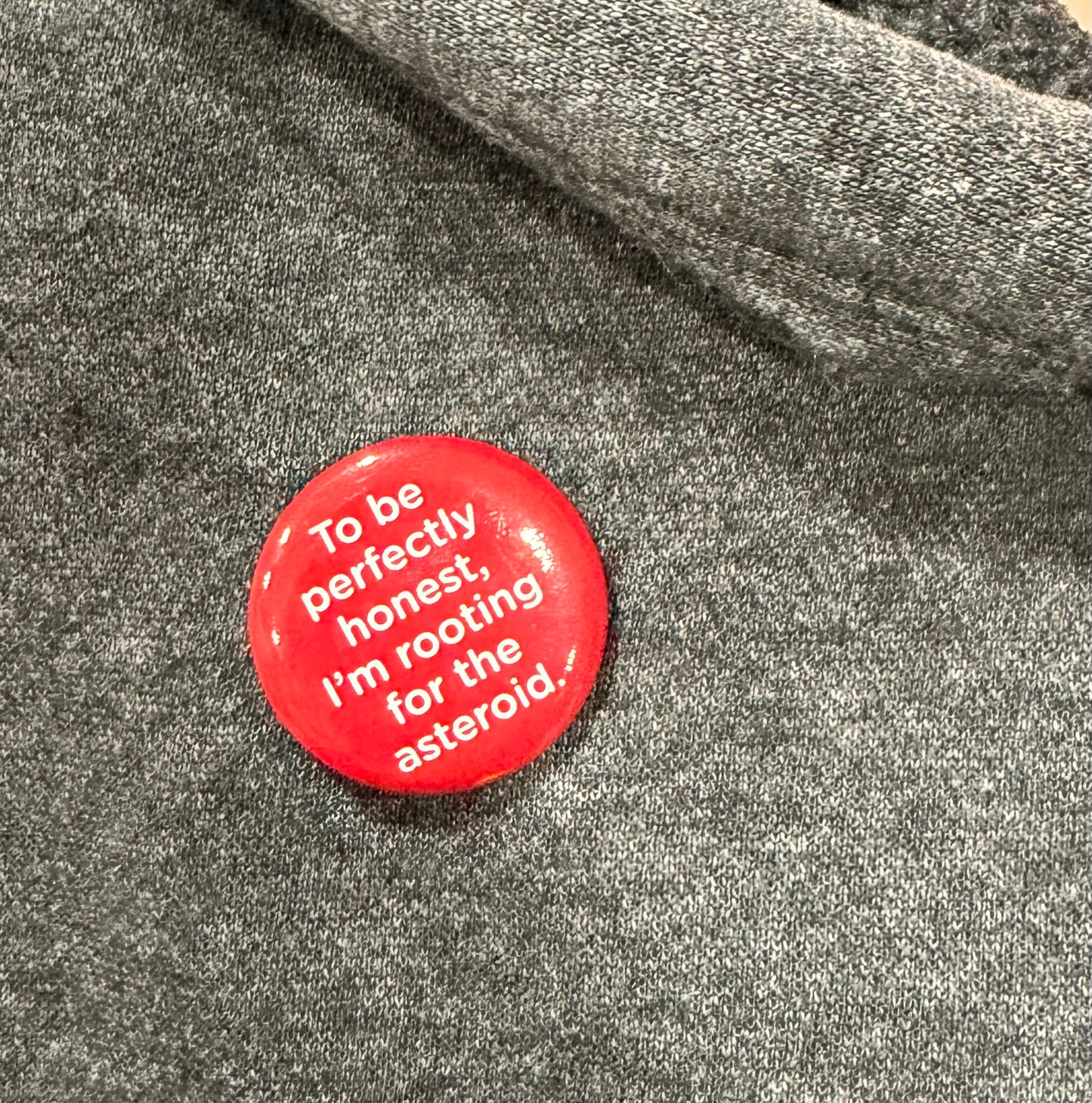 To Be Perfectly Honest, I'm Rooting For The Asteroid Button