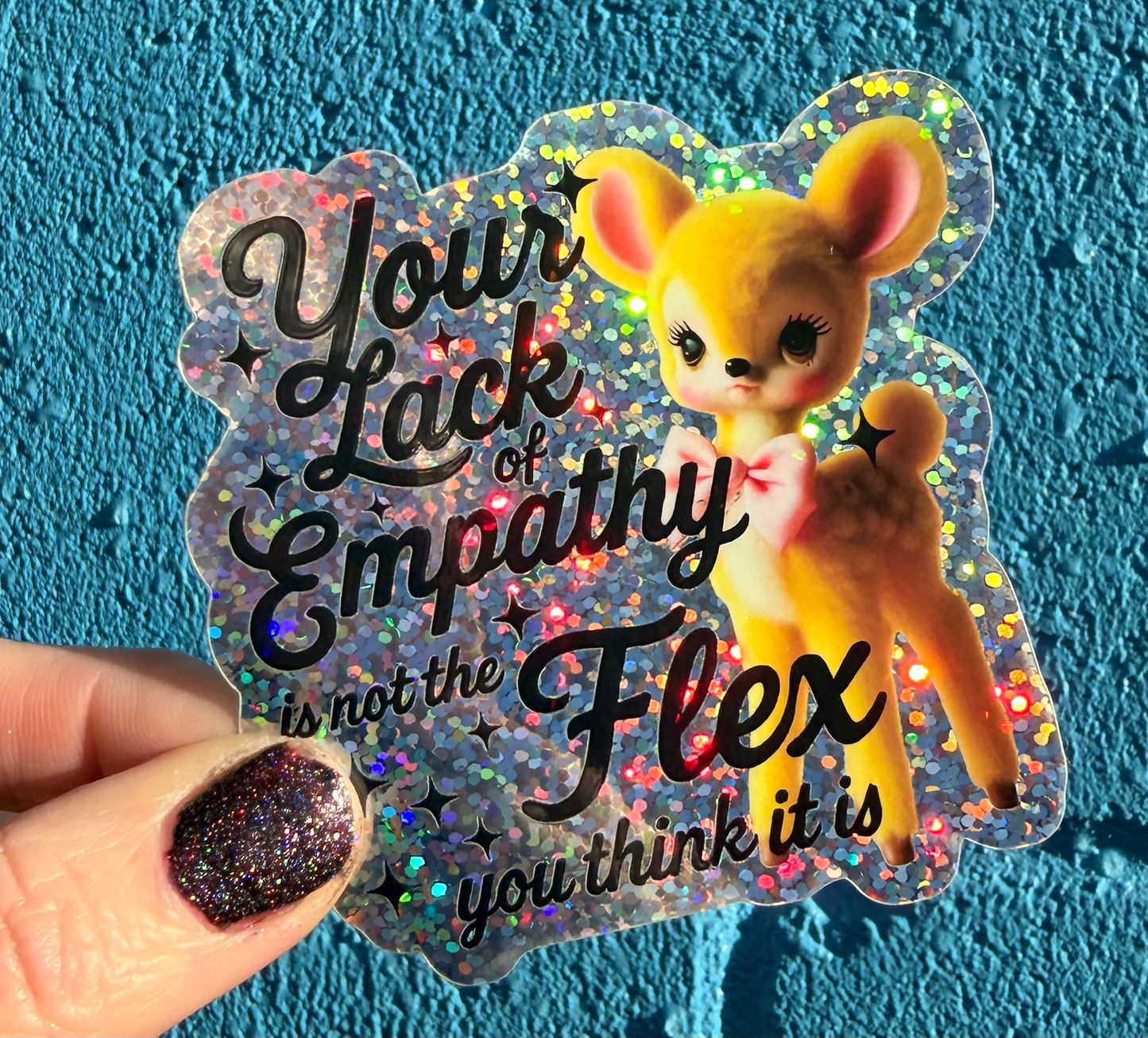 Your Lack Of Empathy Is Not The Flex You Think It Is Glitter Sticker