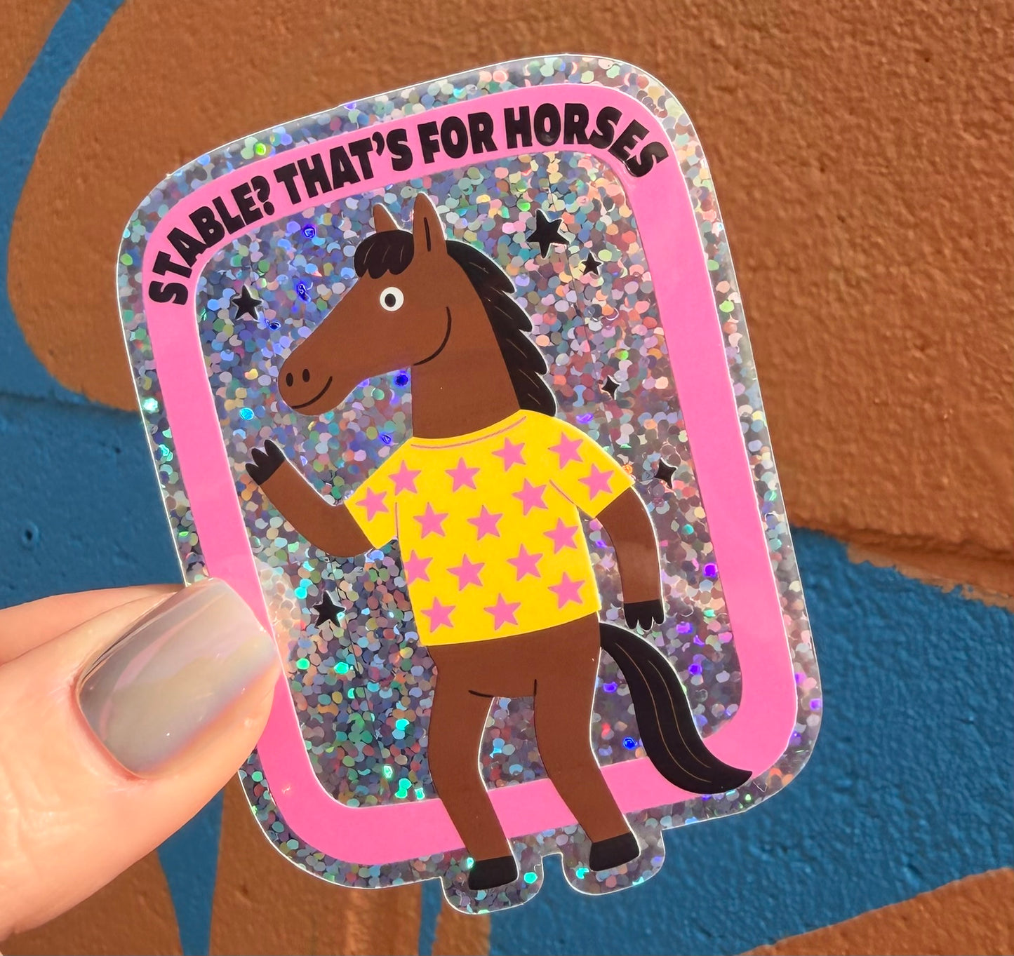 Stable? That's For Horses Glitter Sticker