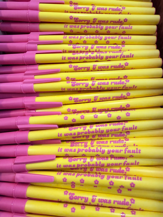 Sorry I Was Rude, It Was Probably Your Fault Pen