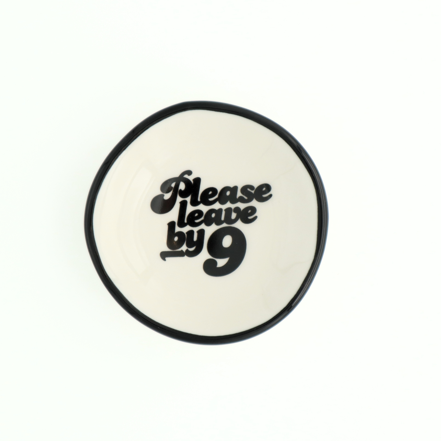 Please Leave By 9 Trinket Tray