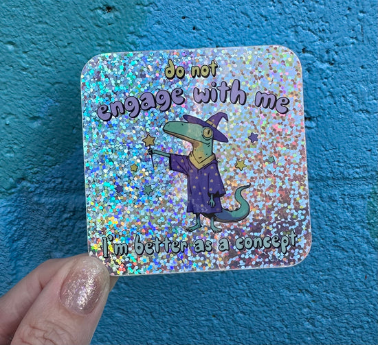 Do Not Engage With Me I'm Better As A Concept Glitter Sticker