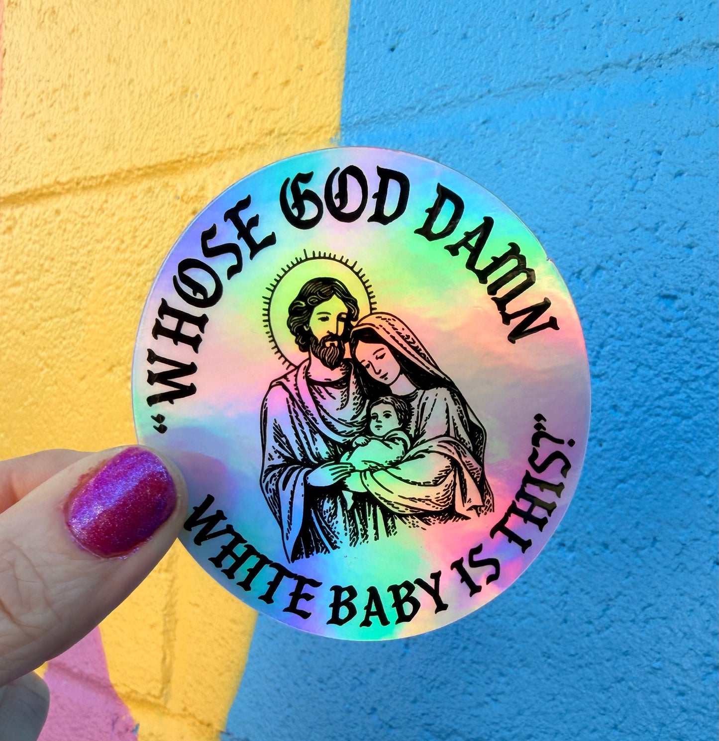 Whose God Damn White Baby Is This? Holographic Sticker