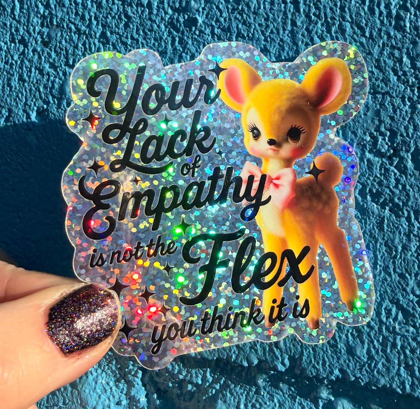 Your Lack Of Empathy Is Not The Flex You Think It Is Glitter Sticker