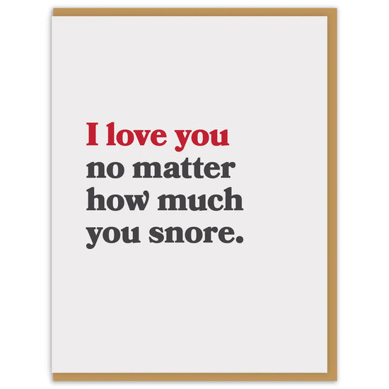 I Love You No Matter How Much You Snore Card