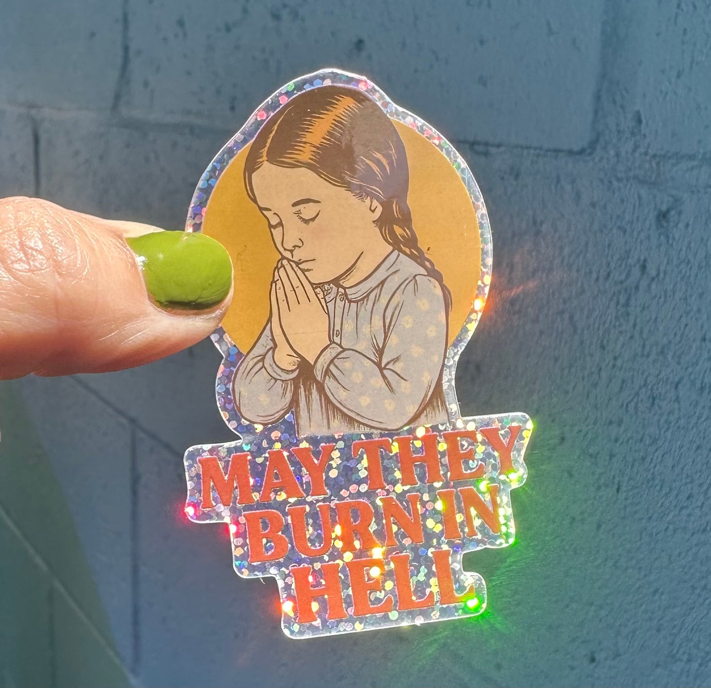 May They Burn In Hell Glitter Sticker