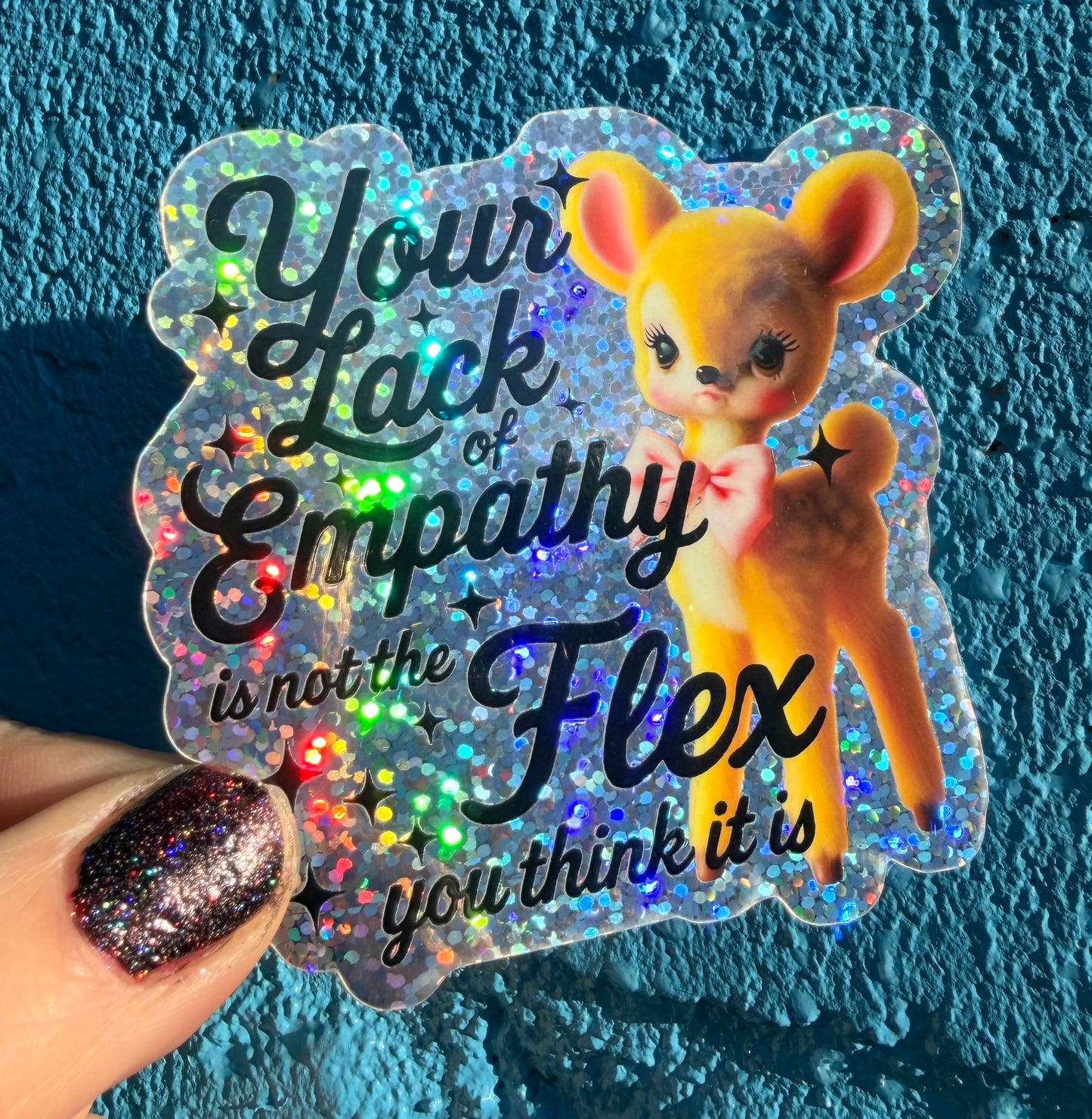 Your Lack Of Empathy Is Not The Flex You Think It Is Glitter Sticker