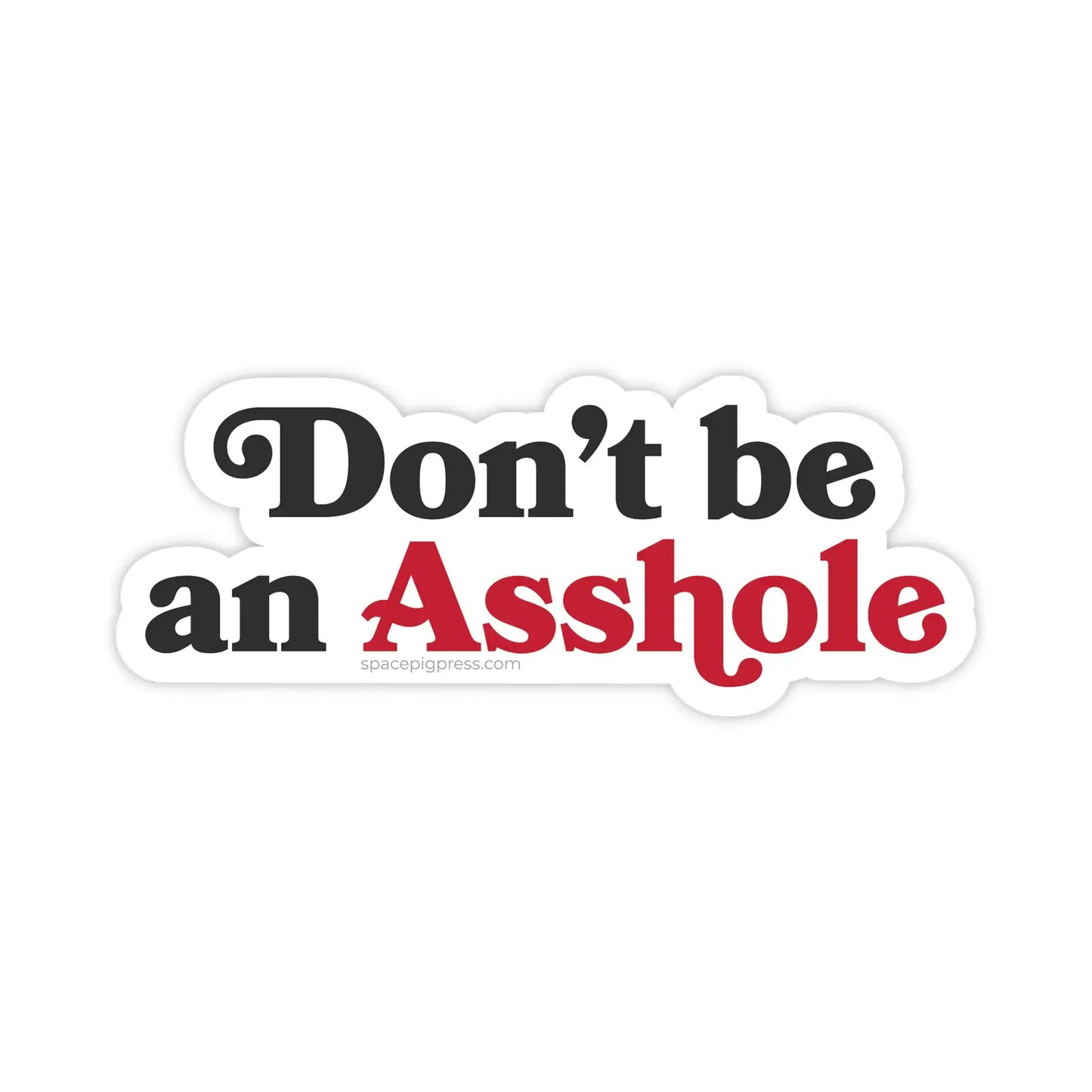 Don't Be An Asshole Sticker