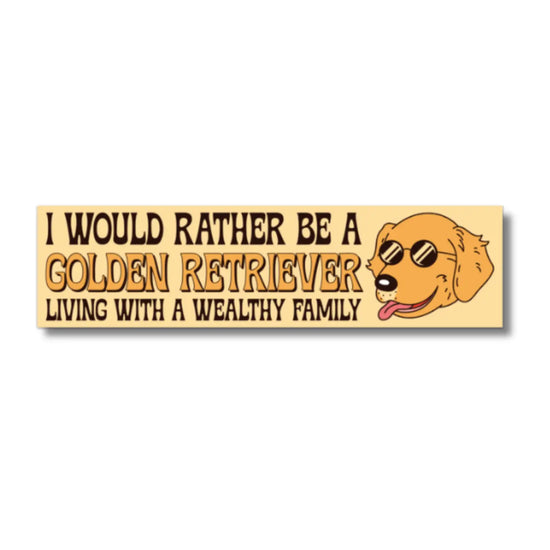 I'd Rather Be A Golden Retriever Bumper Sticker
