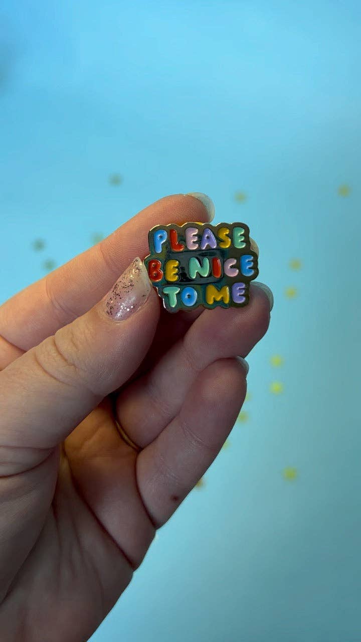 Please Be Nice To Me Pin