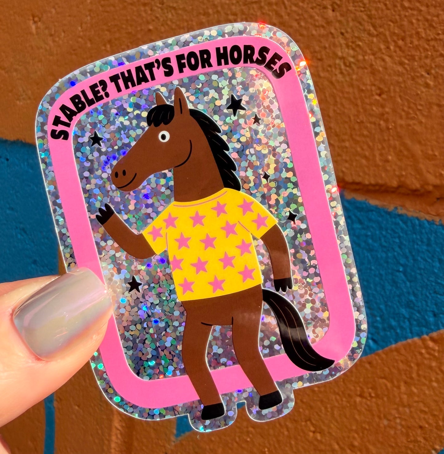 Stable? That's For Horses Glitter Sticker