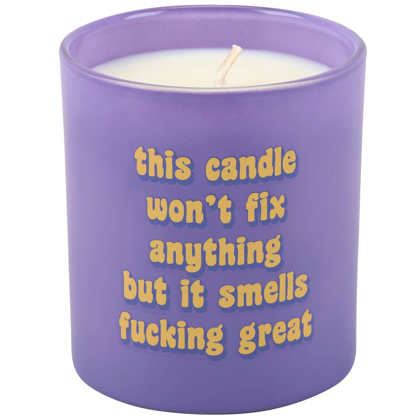 This Candle Won't Fix Anything But It Smells Fucking Great Candle