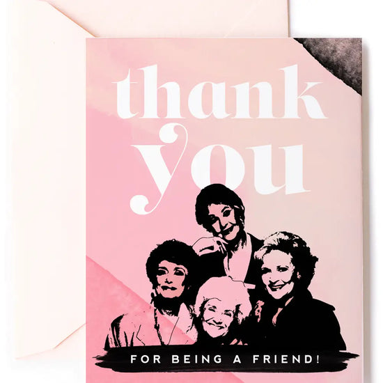 Thank You For Being A Friend Card
