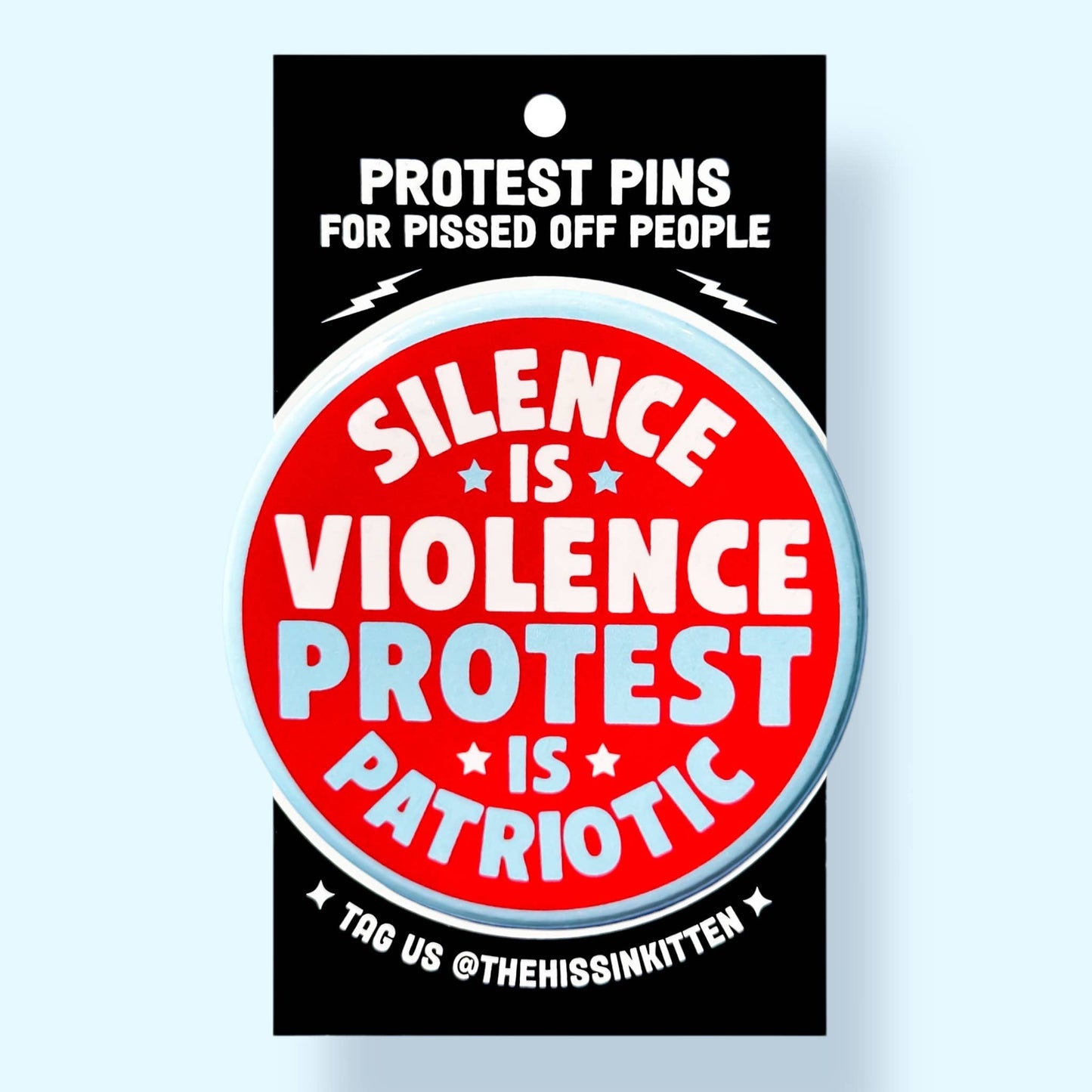 Silence is Violence Protest is Patriotic Button
