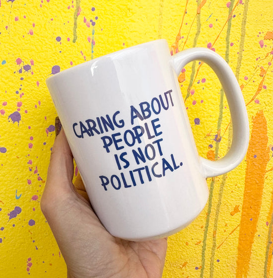 *Imperfectly Perfect Caring About People Is Not Political 15 oz Mug