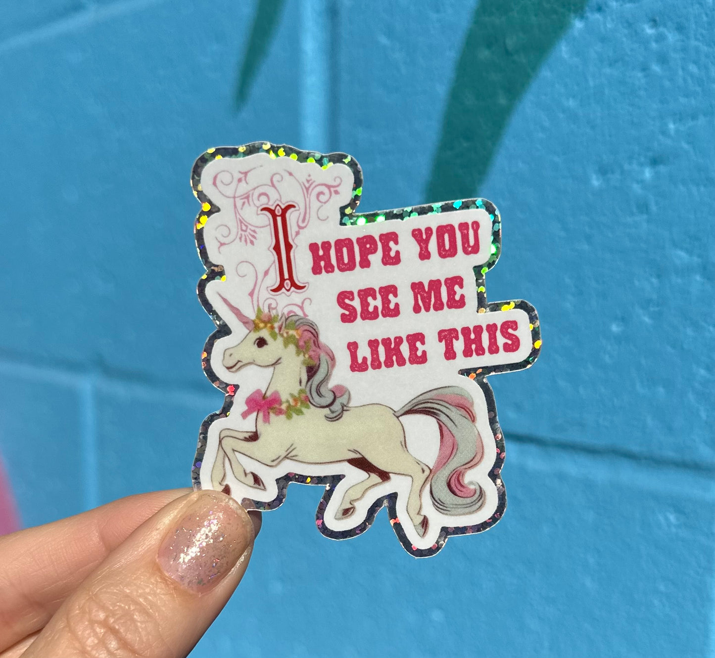 I Hope You See Me Like This Glitter Sticker