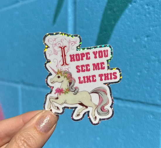I Hope You See Me Like This Glitter Sticker